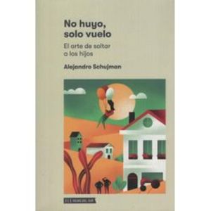 Oferta de NO HUYO, SOLO VUELO - ALEJANDRO SCHUJMAN por $4500 en Sbs Librería