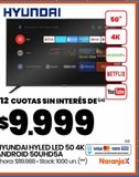 Oferta de HYUNDAI HYLED LED 50 4K ANDROID 50UHD5A por $9999 en Changomas